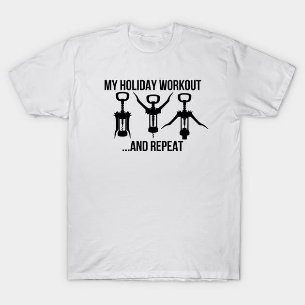 Funny Wine Alcohol My Holiday Workout T-Shirt by RedYolk